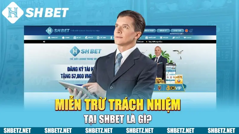 Miễn trừ trách nhiệm tại SHBET là gì?