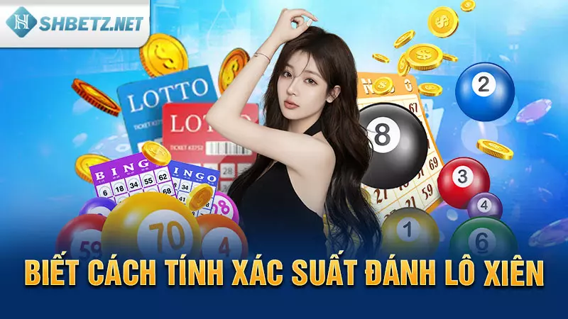 Biết cách tính xác suất đánh lô xiên