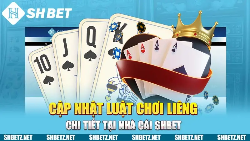 Cập nhật luật chơi Liêng chi tiết tại nhà cái SHBET