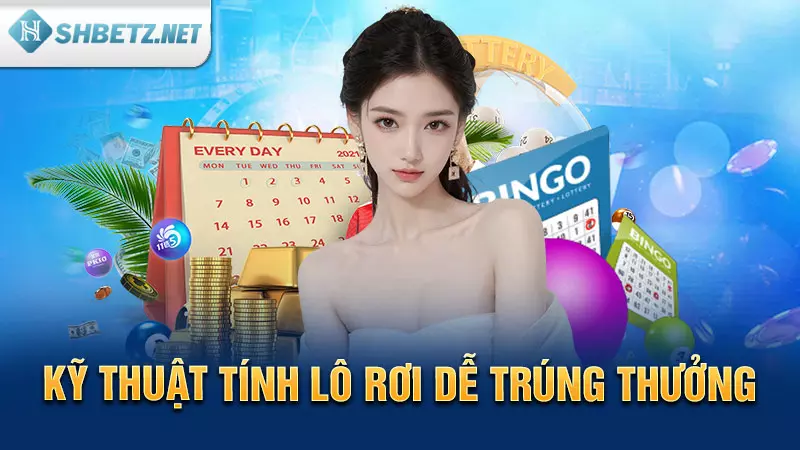 Kỹ thuật tính lô rơi dễ trúng thưởng