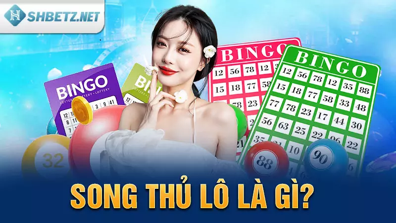 Song thủ lô là gì?