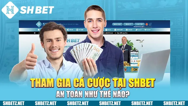 Tham gia cá cược tại SHBET an toàn như thế nào