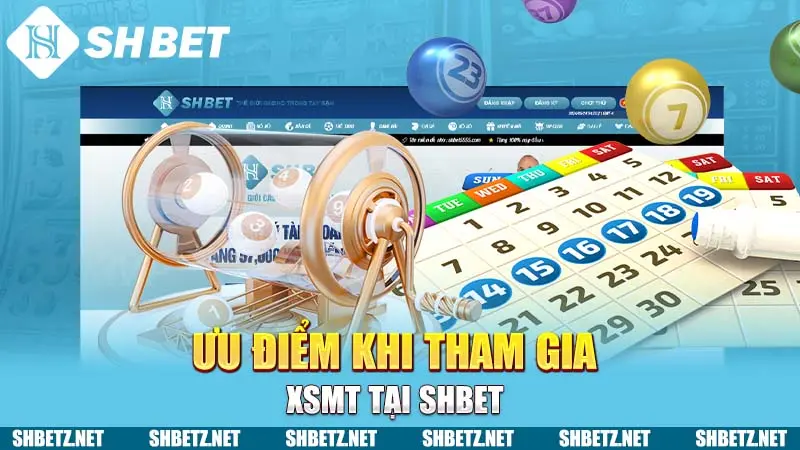 Ưu điểm khi tham gia XSMT tại SHBET