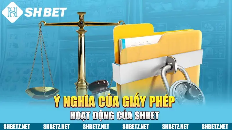 Ý nghĩa của giấy phép hoạt động của SHBET