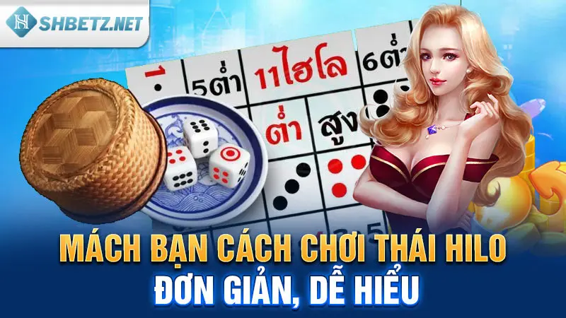 Mách bạn cách chơi Thái Hilo đơn giản, dễ hiểu