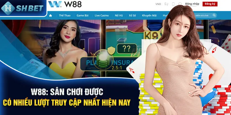 W88: Sân chơi được có nhiều lượt truy cập nhất hiện nay