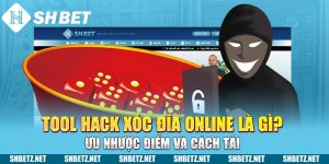 Tool Hack Xóc Đĩa Online Là Gì? Ưu Nhược Điểm Và Cách Tải